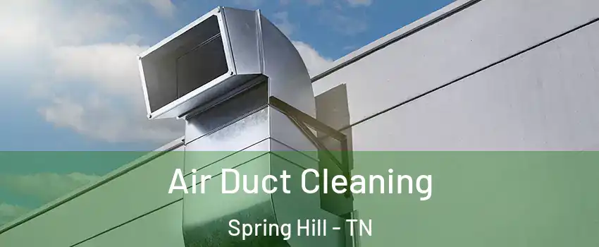 Air Duct Cleaning Spring Hill - TN