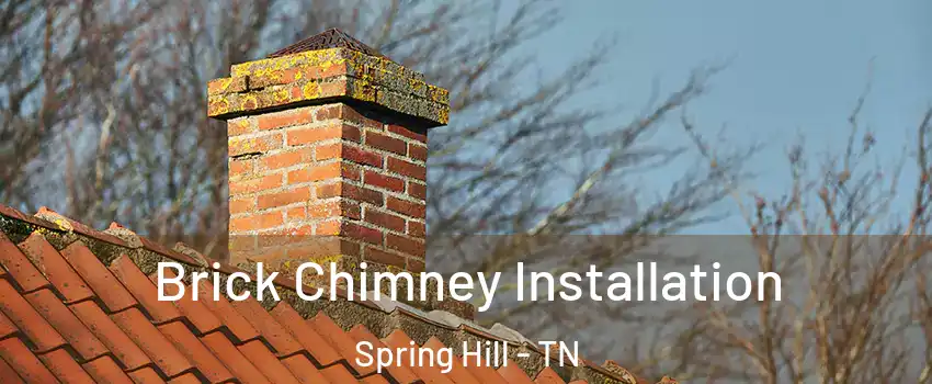  Brick Chimney Installation Spring Hill - TN