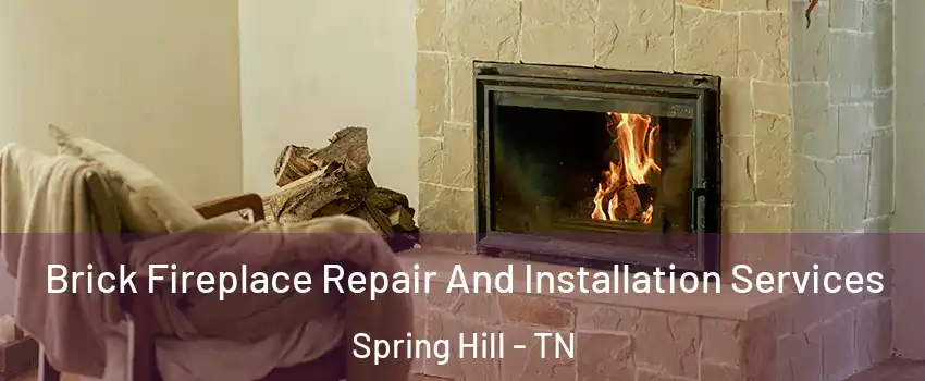  Brick Fireplace Repair And Installation Services Spring Hill - TN