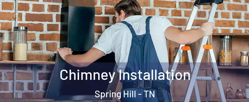  Chimney Installation Spring Hill - TN