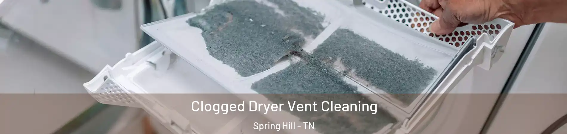  Clogged Dryer Vent Cleaning Spring Hill - TN