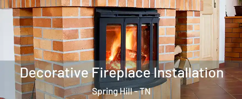  Decorative Fireplace Installation Spring Hill - TN