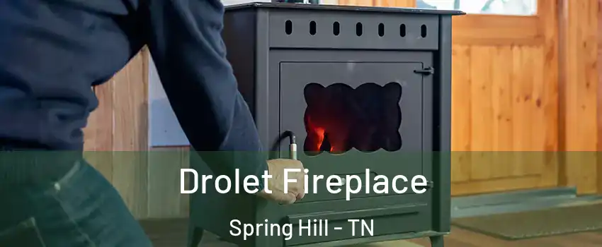  Drolet Fireplace Spring Hill - TN