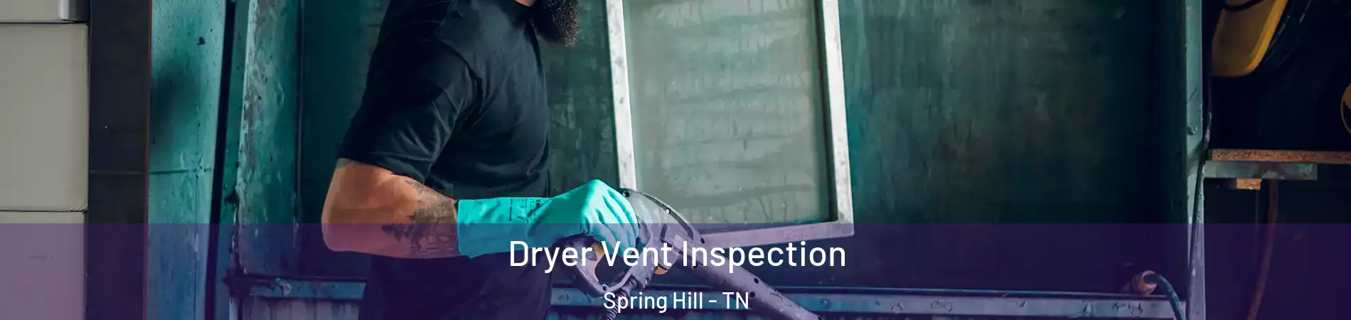  Dryer Vent Inspection Spring Hill - TN
