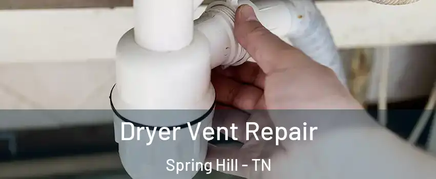 Dryer Vent Repair Spring Hill - TN