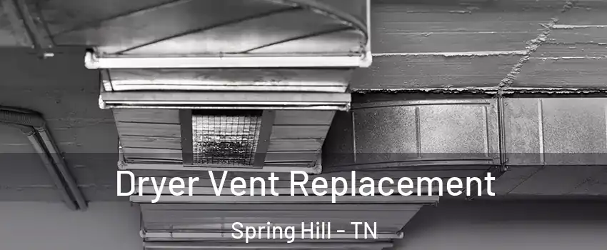  Dryer Vent Replacement Spring Hill - TN