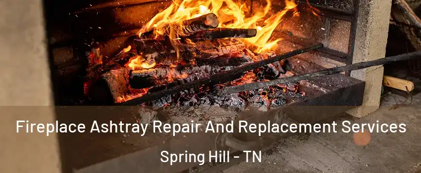  Fireplace Ashtray Repair And Replacement Services Spring Hill - TN