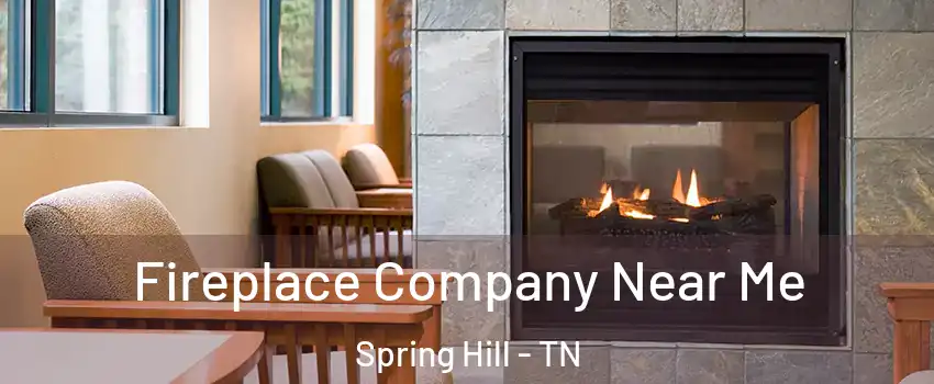  Fireplace Company Near Me Spring Hill - TN