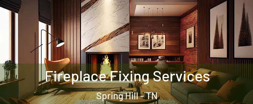  Fireplace Fixing Services Spring Hill - TN