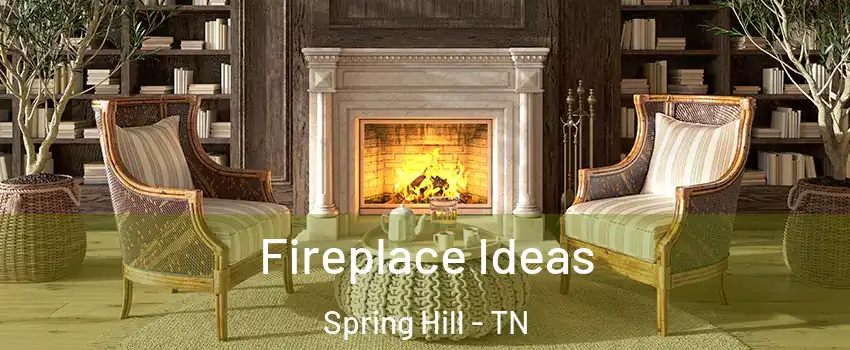  Fireplace Ideas Spring Hill - TN
