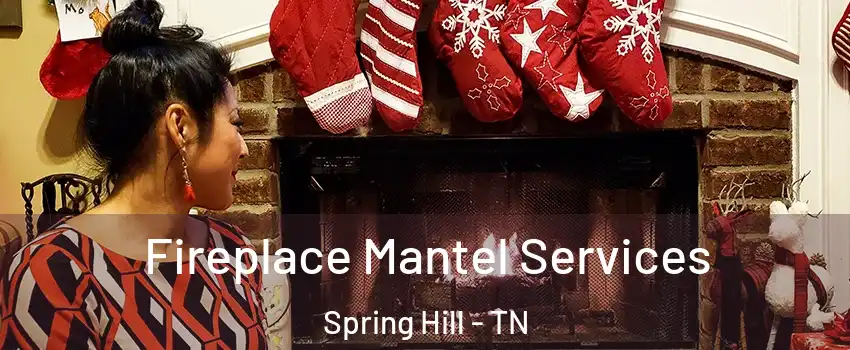  Fireplace Mantel Services Spring Hill - TN