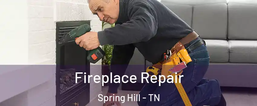  Fireplace Repair Spring Hill - TN