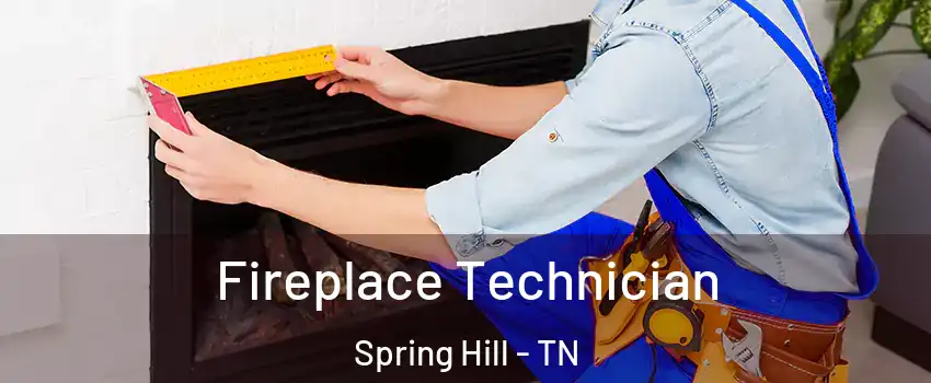 Fireplace Technician Spring Hill - TN