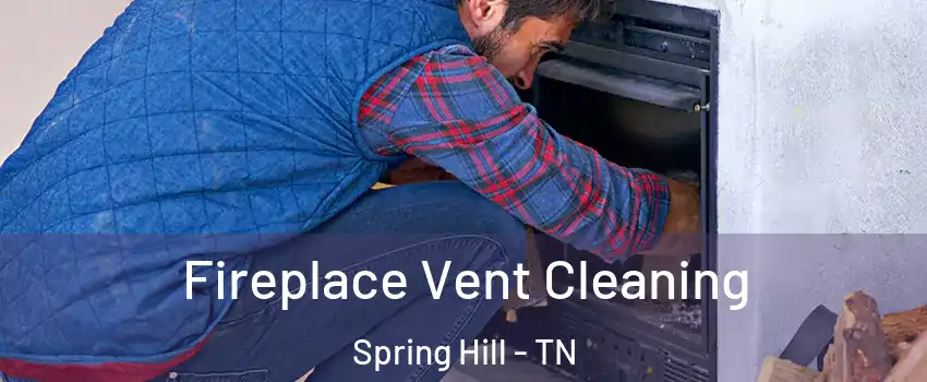 Fireplace Vent Cleaning Spring Hill - TN