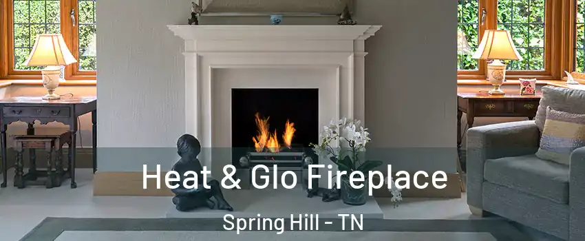  Heat & Glo Fireplace Spring Hill - TN