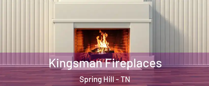  Kingsman Fireplaces Spring Hill - TN