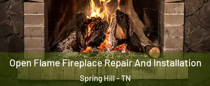  Open Flame Fireplace Repair And Installation Spring Hill - TN