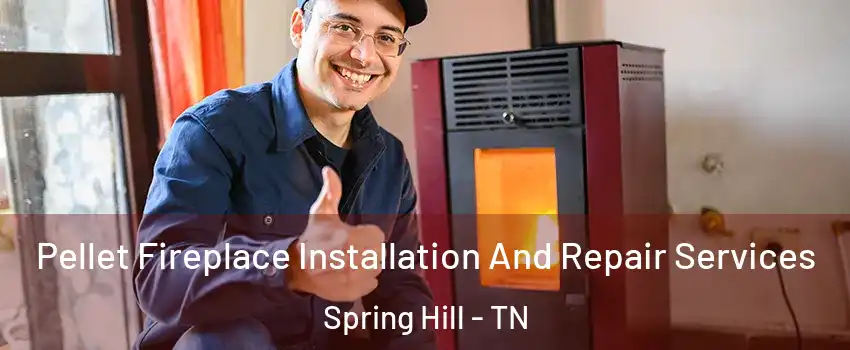  Pellet Fireplace Installation And Repair Services Spring Hill - TN