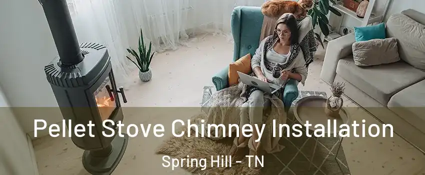  Pellet Stove Chimney Installation Spring Hill - TN