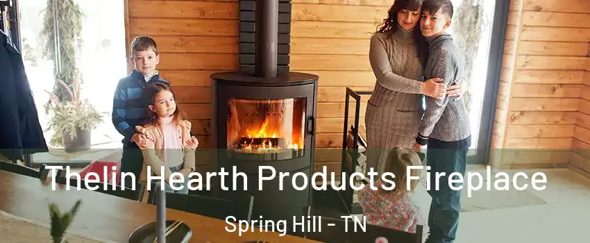  Thelin Hearth Products Fireplace Spring Hill - TN