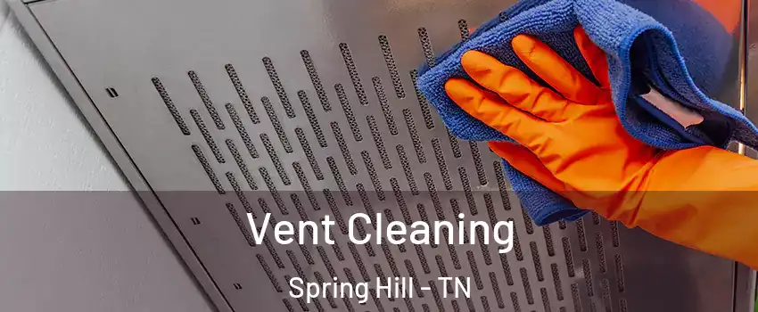  Vent Cleaning Spring Hill - TN