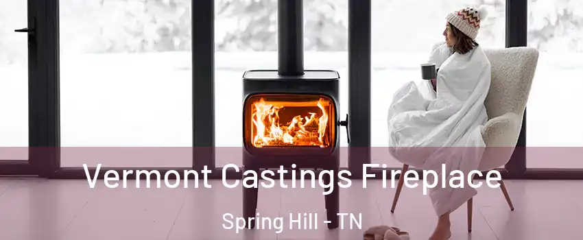  Vermont Castings Fireplace Spring Hill - TN