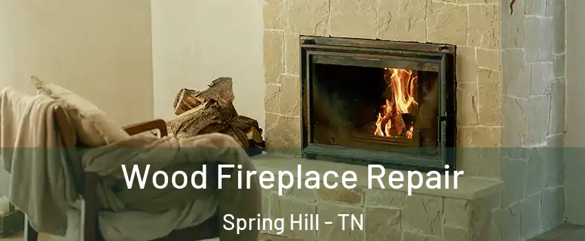  Wood Fireplace Repair Spring Hill - TN