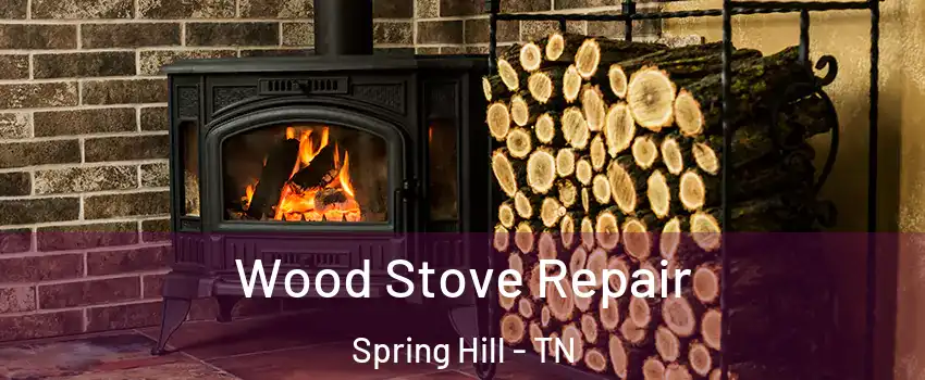  Wood Stove Repair Spring Hill - TN